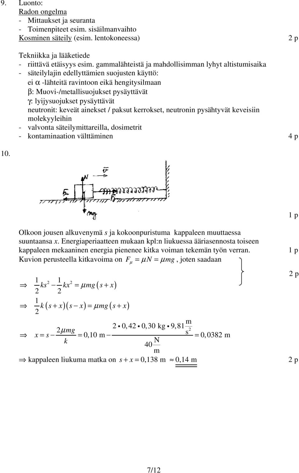 keveät aineket / pakut kerrket, neutrnin pyähtyvät keveiiin lekyyleihin - valvnta äteilyittareilla, dietrit - kntainaatin välttäinen 4 p 0.