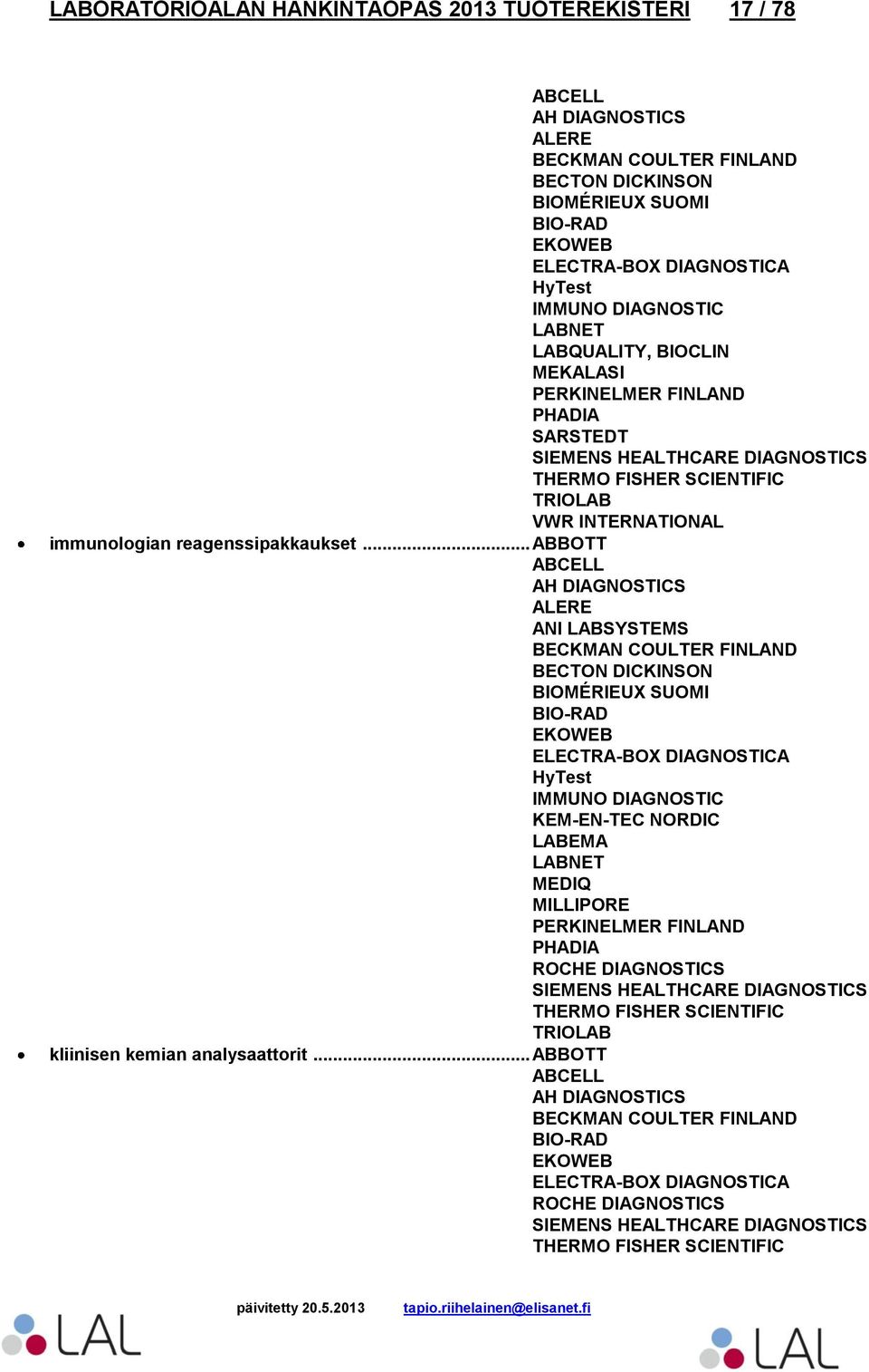 .. ABBOTT ABCELL AH DIAGNOSTICS ALERE ANI LABSYSTEMS BECKMAN COULTER FINLAND BECTON DICKINSON BIOMÉRIEUX SUOMI EKOWEB HyTest PHADIA