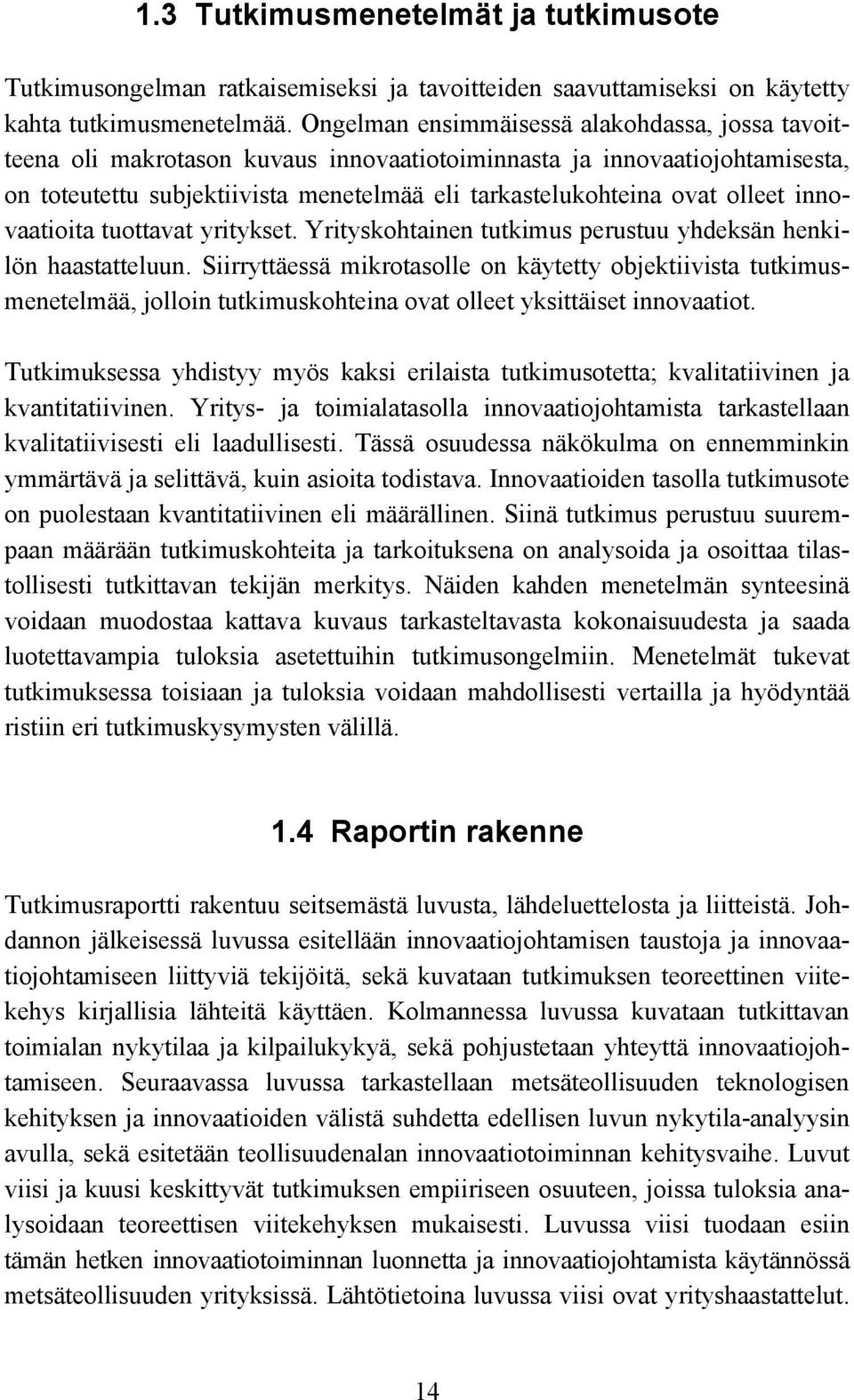 innovaatioita tuottavat yritykset. Yrityskohtainen tutkimus perustuu yhdeksän henkilön haastatteluun.