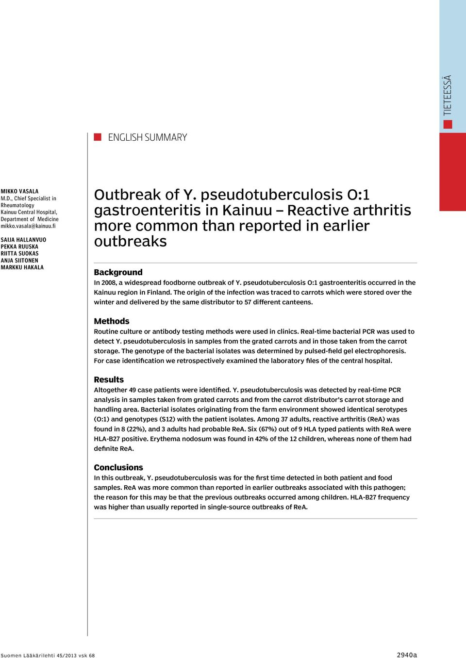 pseudotuberculosis O:1 gastroenteritis in Kainuu Reactive arthritis more common than reported in earlier outbreaks Background In 2008, a widespread foodborne outbreak of Y.
