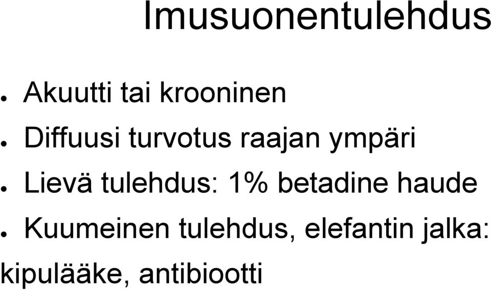 tulehdus: 1% betadine haude Kuumeinen