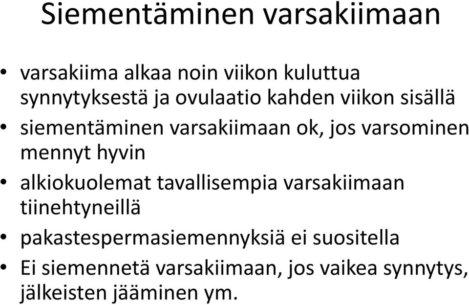 hyvin alkiokuolemat tavallisempia varsakiimaan tiinehtyneillä