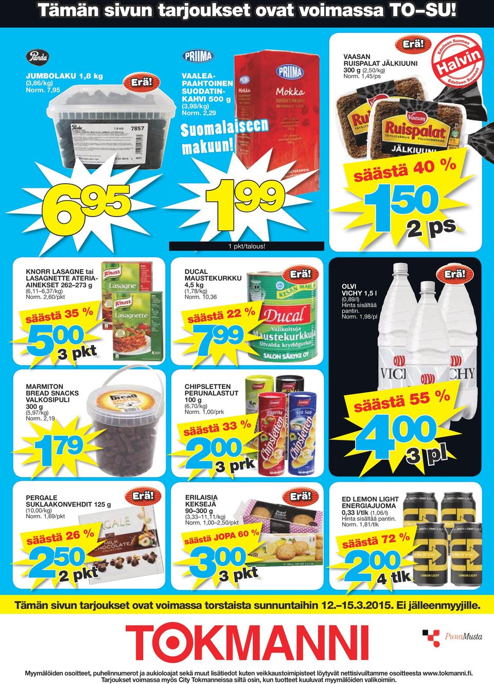 2,60/pkt 7 CHIPSLETTEN PERUNALASTUT 100 g MARMITON BREAD SNACKS VALKOSIPULI 300 g 1 4 00 l 3% säästä 3 200 79 250 5% 5 ä t s ä ä s (6,70/kg) Norm. 1,00/prk (5,97/kg) Norm.