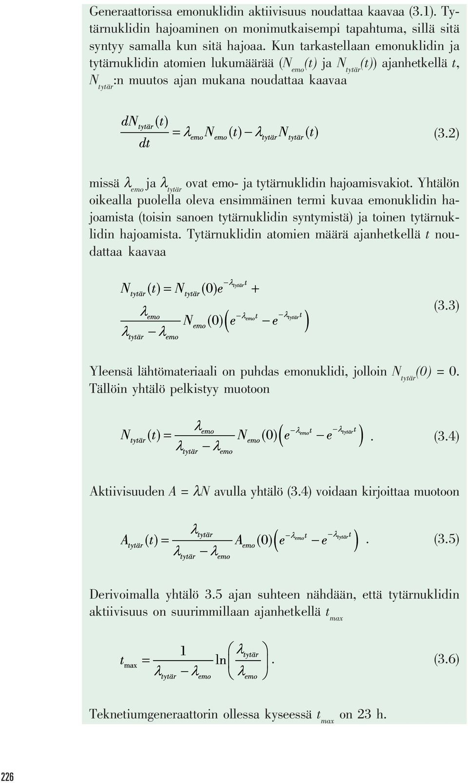 2) missä λ emo ja λ tytär ovat emo- ja tytärnuklidin hajoamisvakiot.