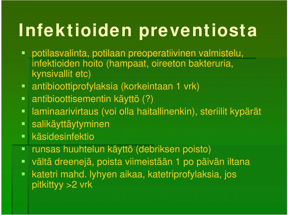 ) laminaarivirtaus (voi olla haitallinenkin), steriilit kypärät salikäyttäytyminen käsidesinfektio i kti runsas huuhtelun