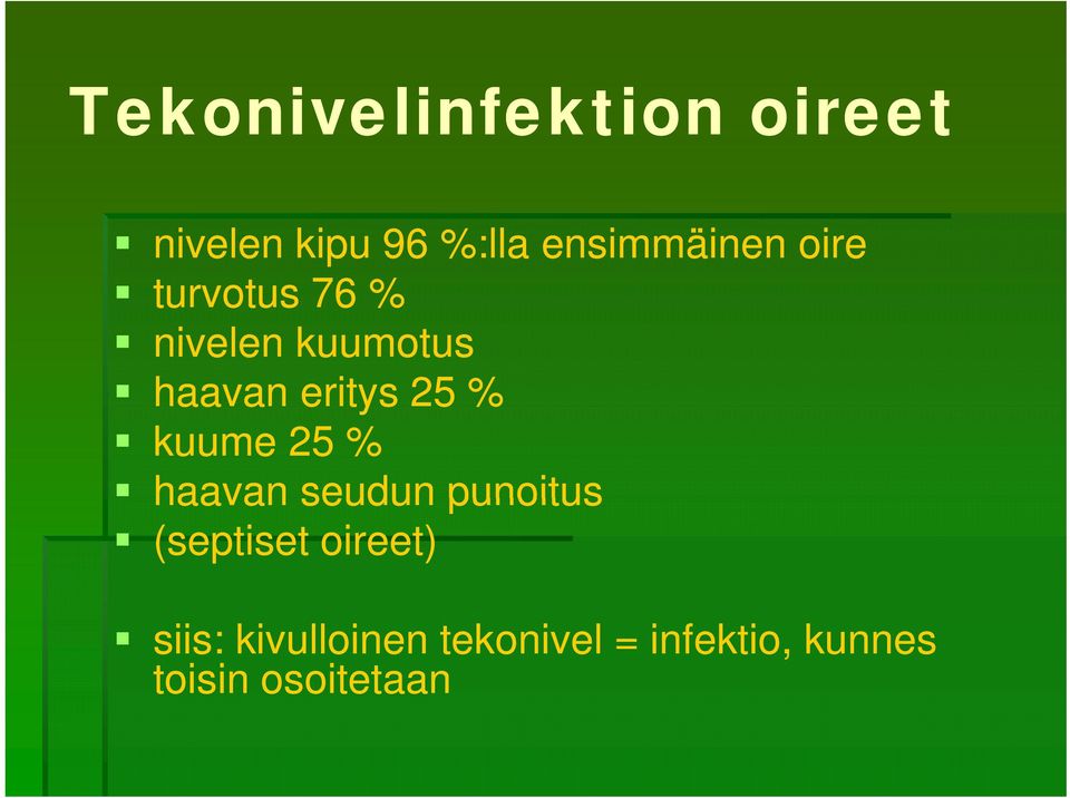 eritys 25 % kuume 25 % haavan seudun punoitus (septiset