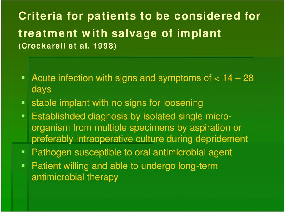 diagnosis by isolated single micro- organism from multiple specimens by aspiration or preferably intraoperative