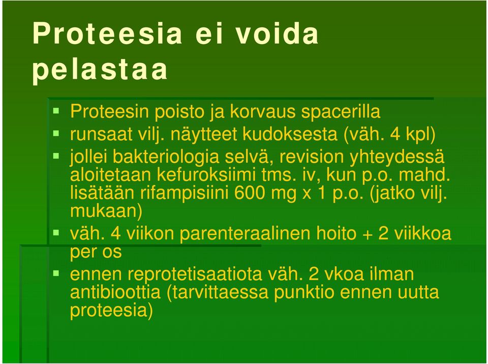 lisätään rifampisiini 600 mg x 1 p.o. (jatko vilj. mukaan) väh.