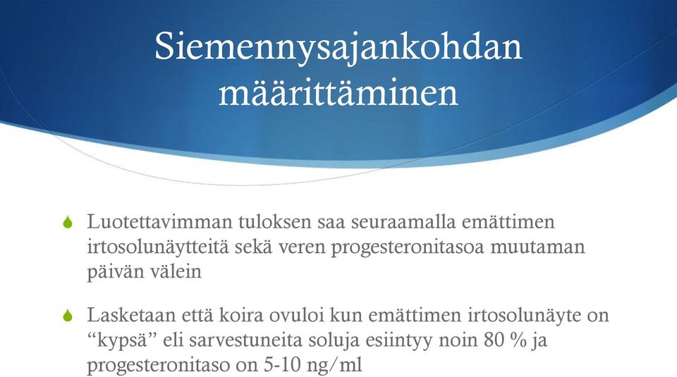 välein Lasketaan että koira ovuloi kun emättimen irtosolunäyte on kypsä