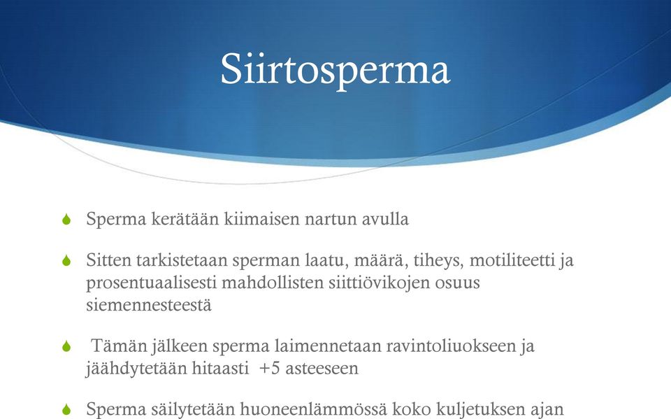 siittiövikojen osuus siemennesteestä Tämän jälkeen sperma laimennetaan