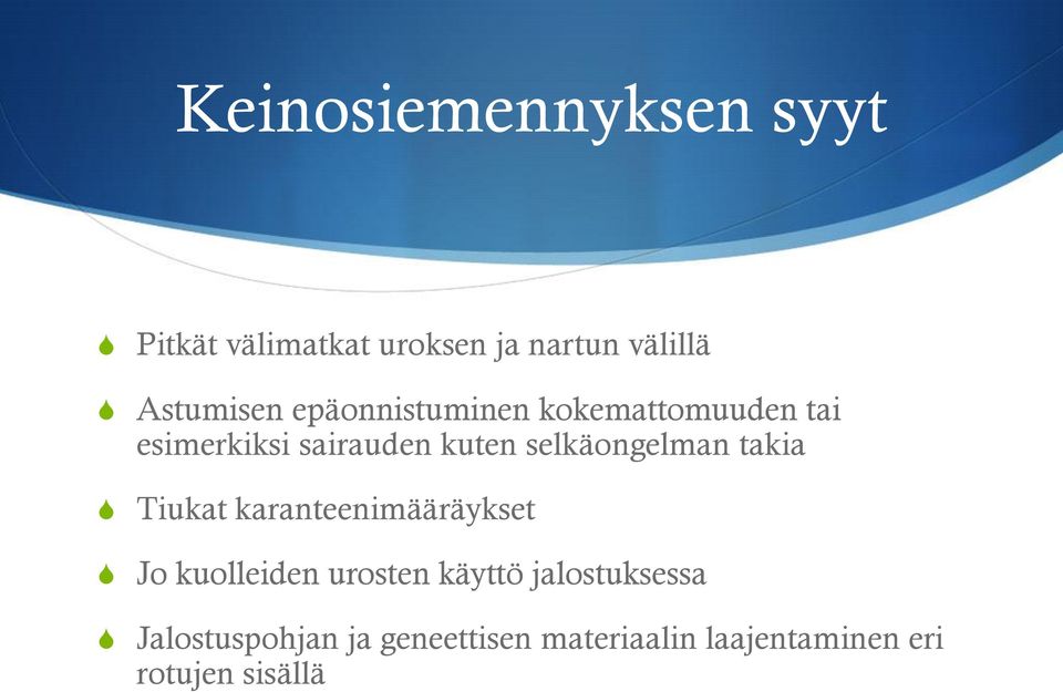 selkäongelman takia Tiukat karanteenimääräykset Jo kuolleiden urosten käyttö