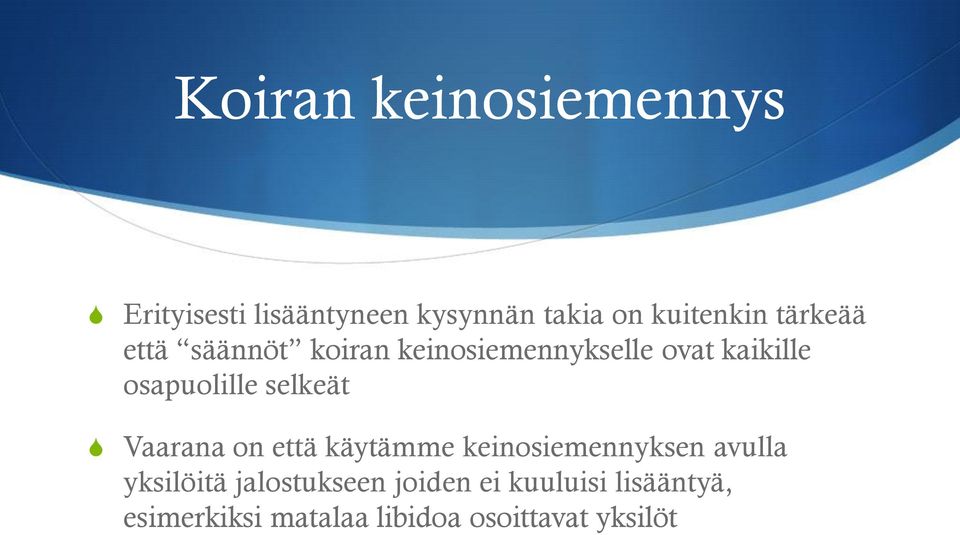 selkeät Vaarana on että käytämme keinosiemennyksen avulla yksilöitä