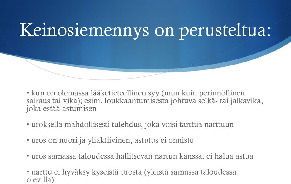 loukkaantumisesta johtuva selkä- tai jalkavika, joka estää astumisen uroksella mahdollisesti tulehdus, joka