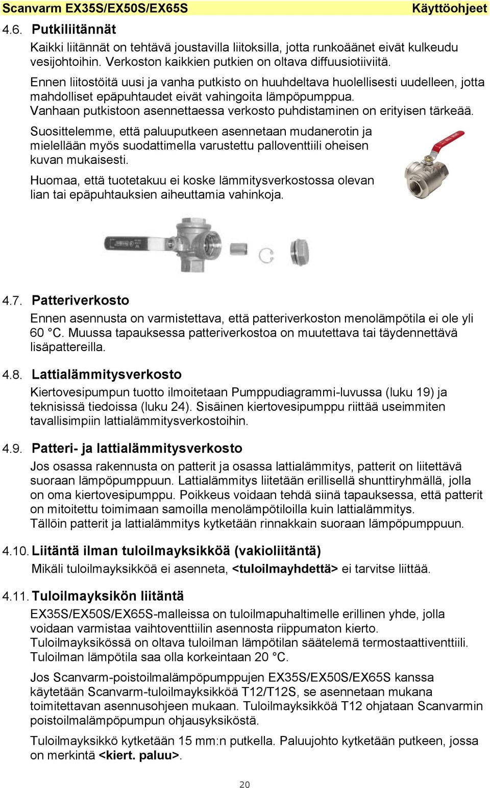 Vanhaan putkistoon asennettaessa verkosto puhdistaminen on erityisen tärkeää.