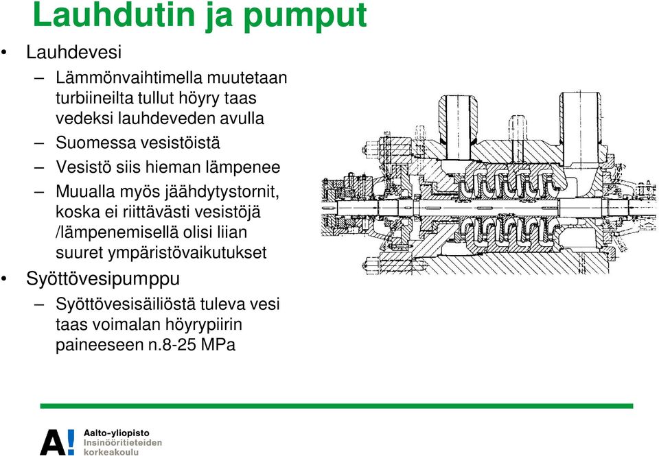 jäähdytystornit, koska ei riittävästi vesistöjä /lämpenemisellä olisi liian suuret