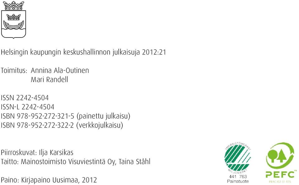 (painettu julkaisu) ISBN 978-952-272-322-2 (verkkojulkaisu) Piirroskuvat: Ilja