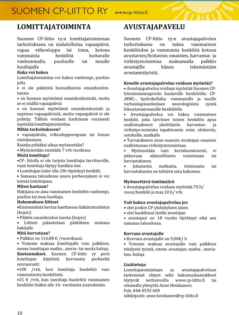 vapaapäiviä on kunnan myöntämä omaishoidontuki ja sopimus vapaapäivistä, mutta vapaapäiviä ei ole pidetty. Tällöin voidaan harkinnan varaisesti myöntää lomittajatoimintaa. Mihin tarkoitukseen?