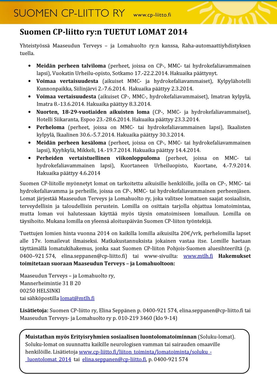 Voimaa vertaisuudesta (aikuiset MMC- ja hydrokefaliavammaiset), Kylpylähotelli Kunnonpaikka, Siilinjärvi 2.-7.6.2014.