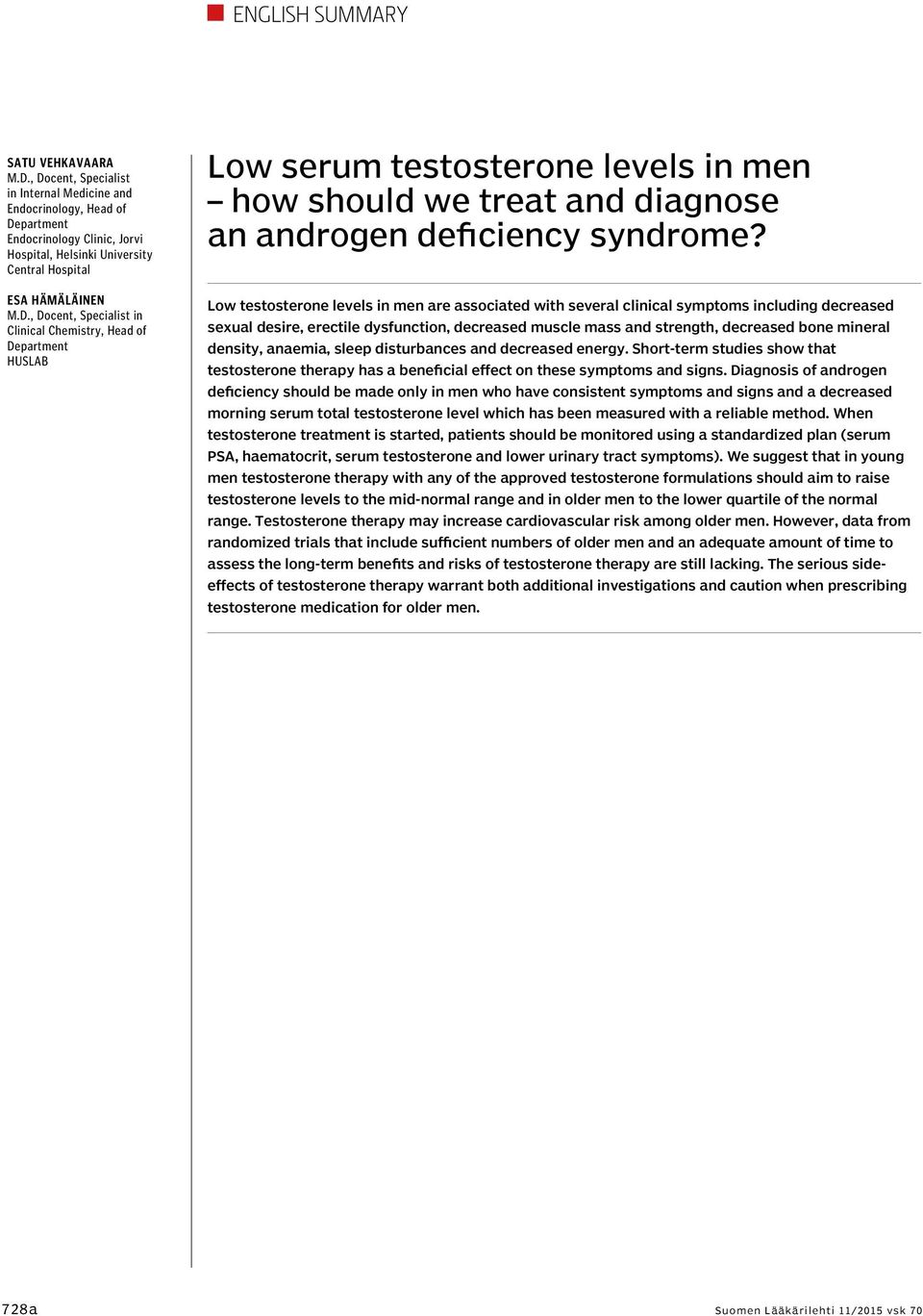 Low testosterone levels in men are associated with several clinical symptoms including decreased sexual desire, erectile dysfunction, decreased muscle mass and strength, decreased bone mineral