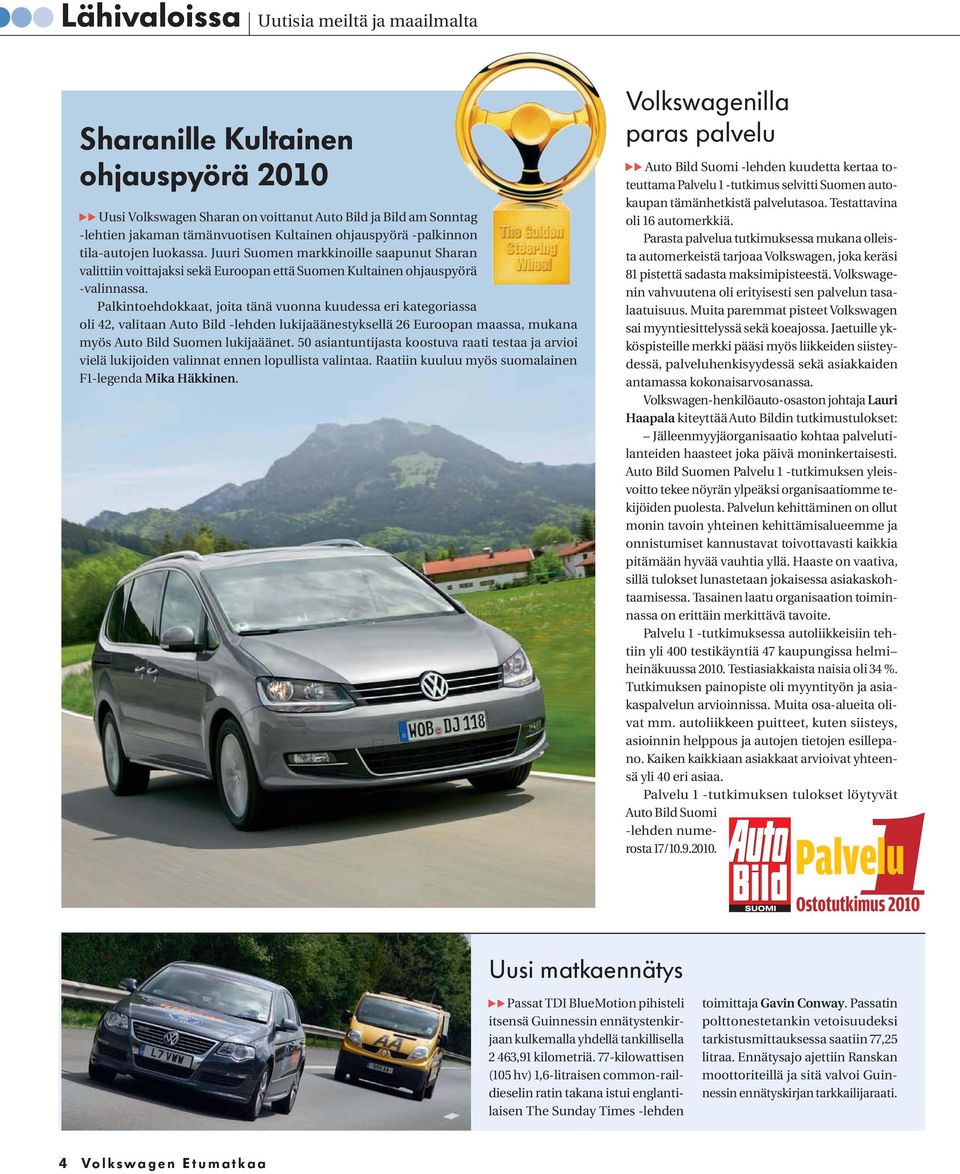 Palkintoehdokkaat, joita tänä vuonna kuudessa eri kategoriassa oli 42, valitaan Auto Bild -lehden lukijaäänestyksellä 26 Euroopan maassa, mukana myös Auto Bild Suomen lukijaäänet.