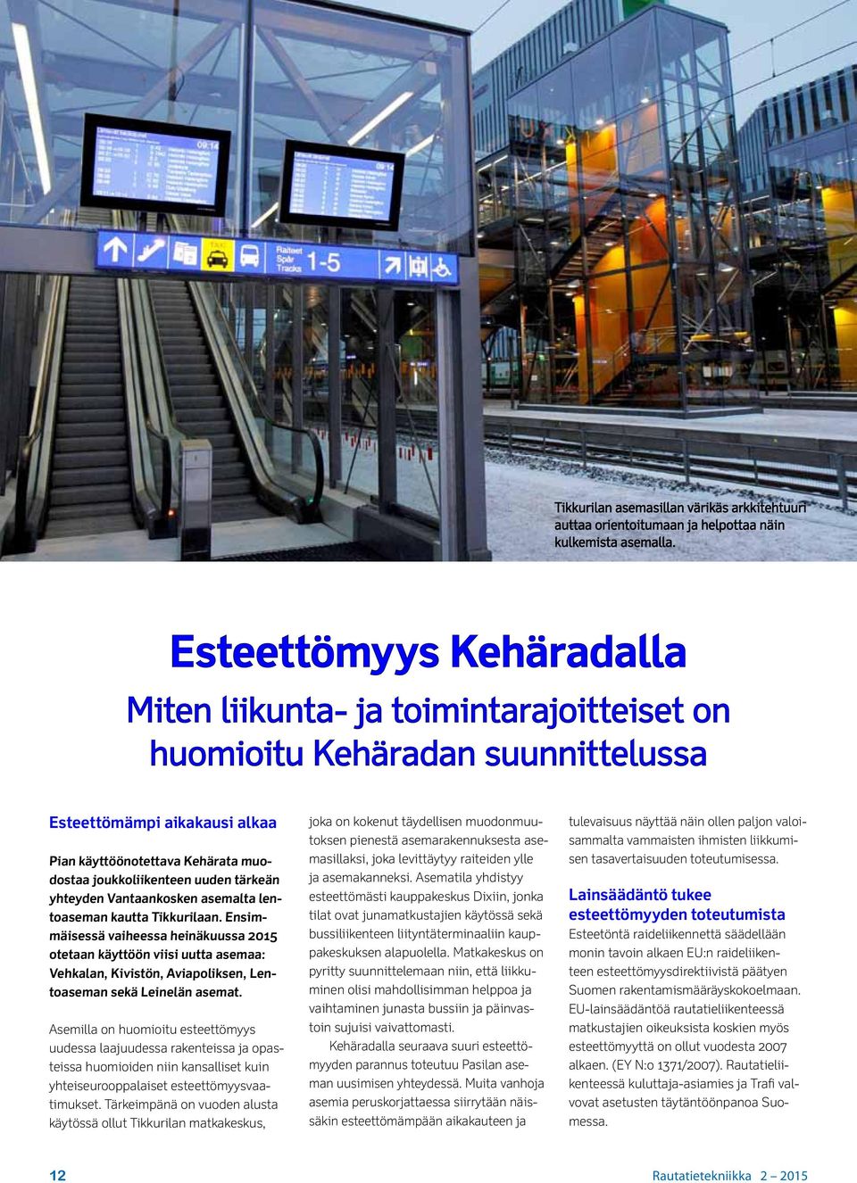 tärkeän yhteyden Vantaankosken asemalta lentoaseman kautta Tikkurilaan.
