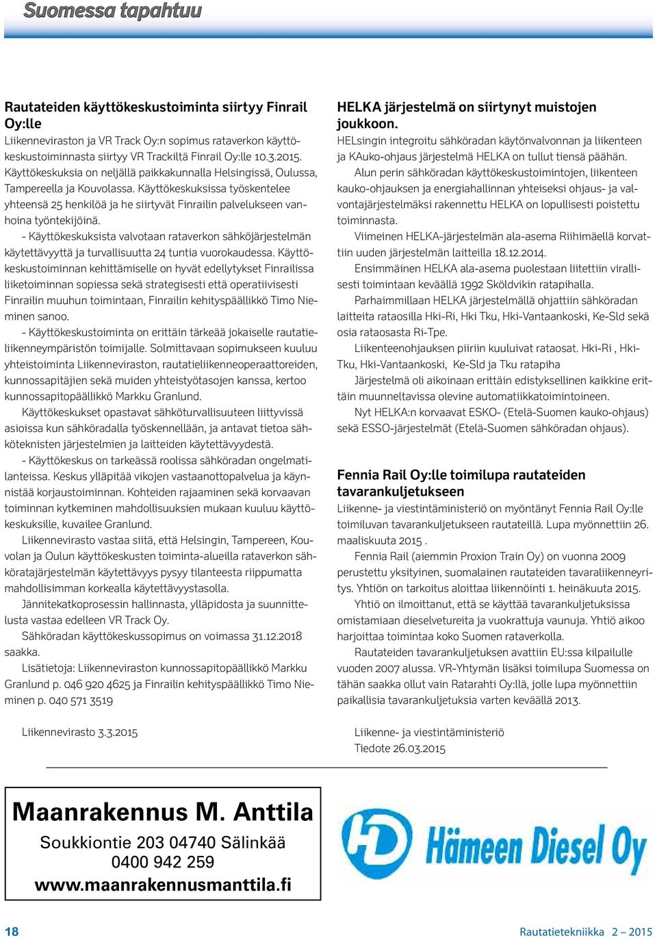 Käyttökeskuksissa työskentelee yhteensä 25 henkilöä ja he siirtyvät Finrailin palvelukseen vanhoina työntekijöinä.