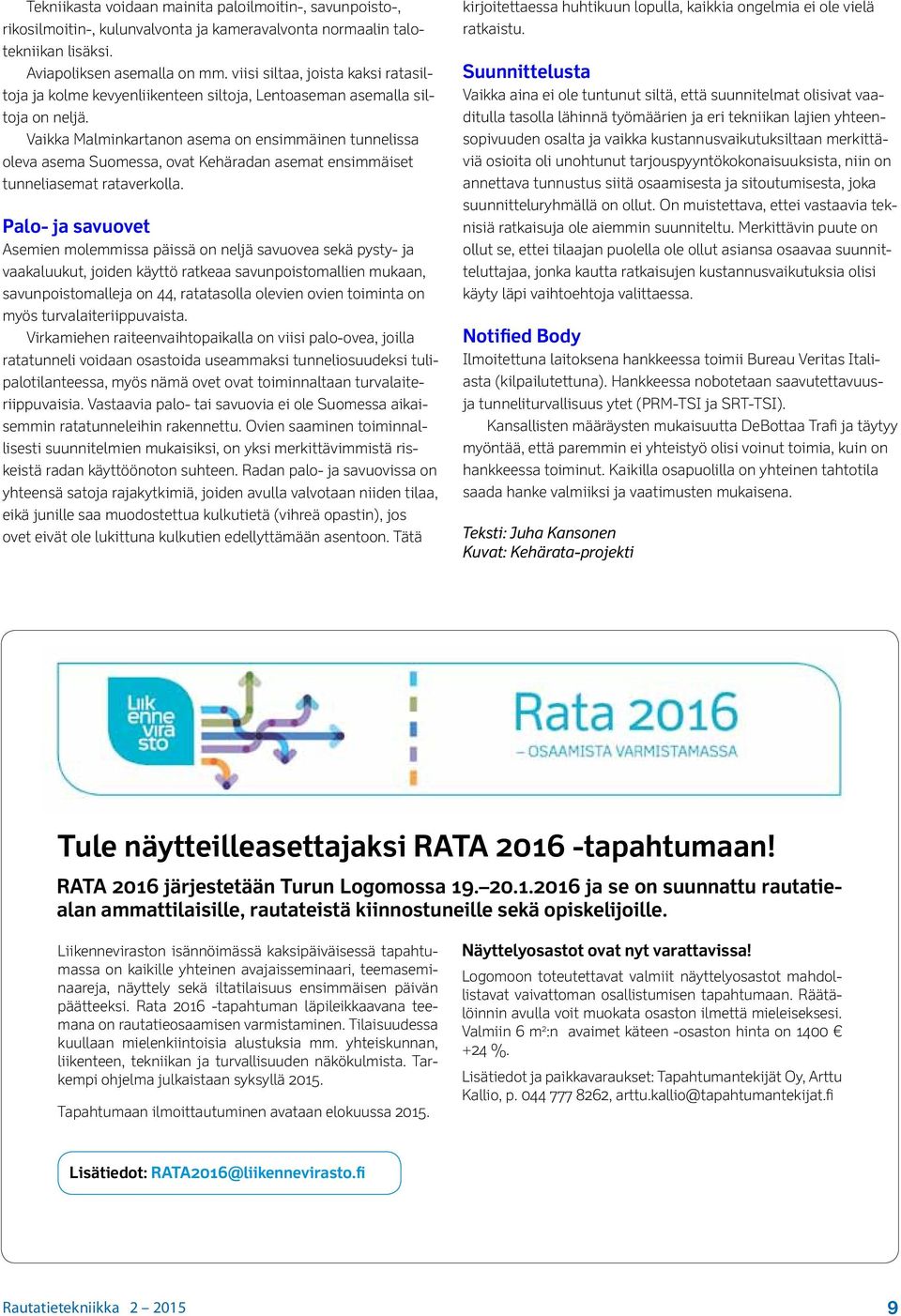 Vaikka Malminkartanon asema on ensimmäinen tunnelissa oleva asema Suomessa, ovat Kehäradan asemat ensimmäiset tunneliasemat rataverkolla.