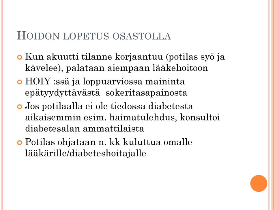 sokeritasapainosta Jos potilaalla ei ole tiedossa diabetesta aikaisemmin esim.