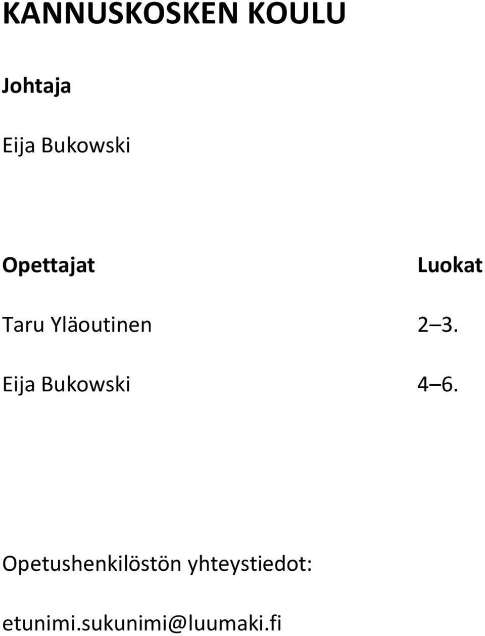 Yläoutinen 2 3. Eija Bukowski 4 6.