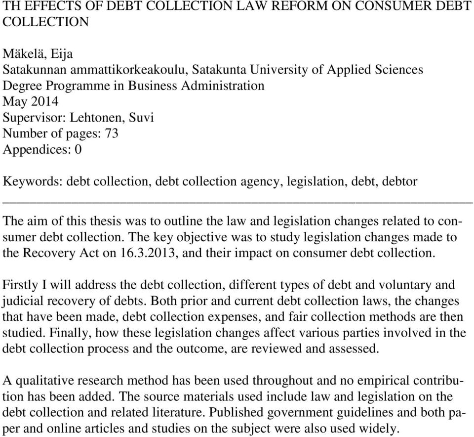 legislation changes related to consumer debt collection. The key objective was to study legislation changes made to the Recovery Act on 16.3.2013, and their impact on consumer debt collection.