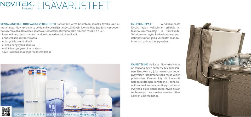 luonnollinen, täysin hajuton ja klooriton vedenhoitokemikaali annostellaan kerran viikossa ei ärsytä ihoa eikä silmiä ei enää hengitysvaikeuksia estää lian syntymistä vesirajaan soveltuu kaikkiin