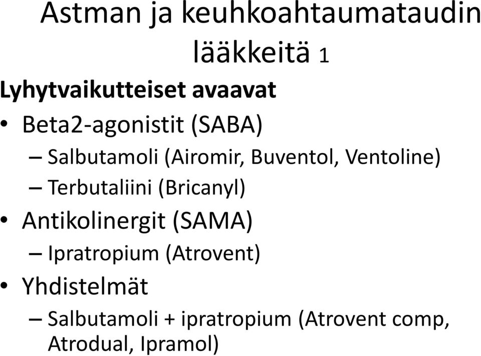 Terbutaliini (Bricanyl) Antikolinergit (SAMA) Ipratropium (Atrovent)