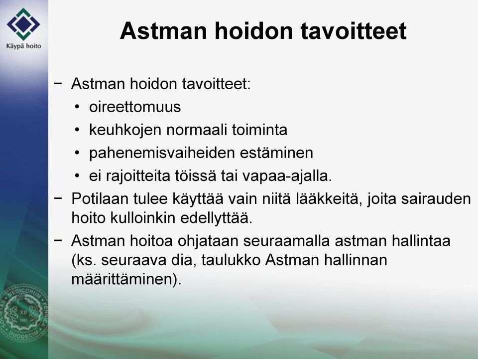 Potilaan tulee käyttää vain niitä lääkkeitä, joita sairauden hoito kulloinkin edellyttää.