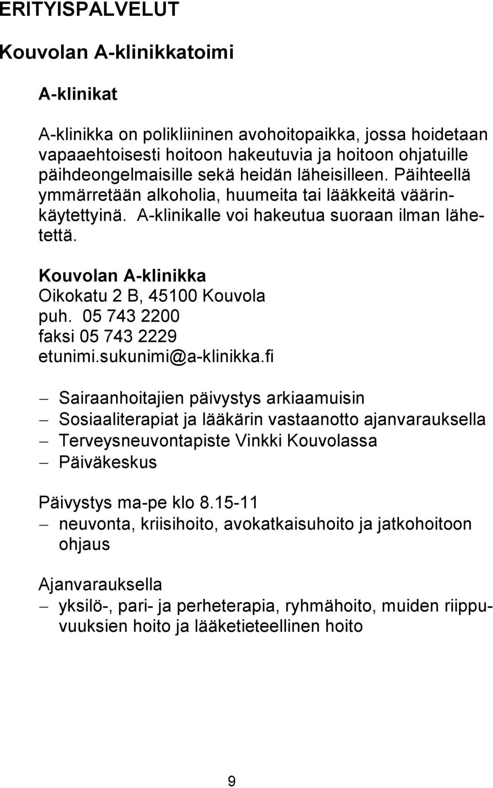 05 743 2200 faksi 05 743 2229 etunimi.sukunimi@a-klinikka.