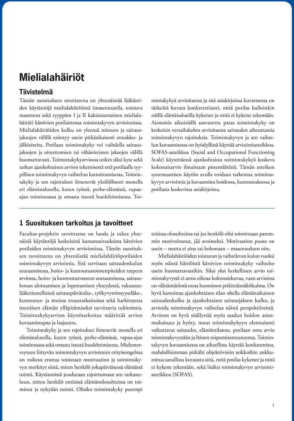 Potilaan toimintakyky voi vaihdella sairausjaksojen ja oireettomien tai vähäoireisten jaksojen välillä huomattavasti.