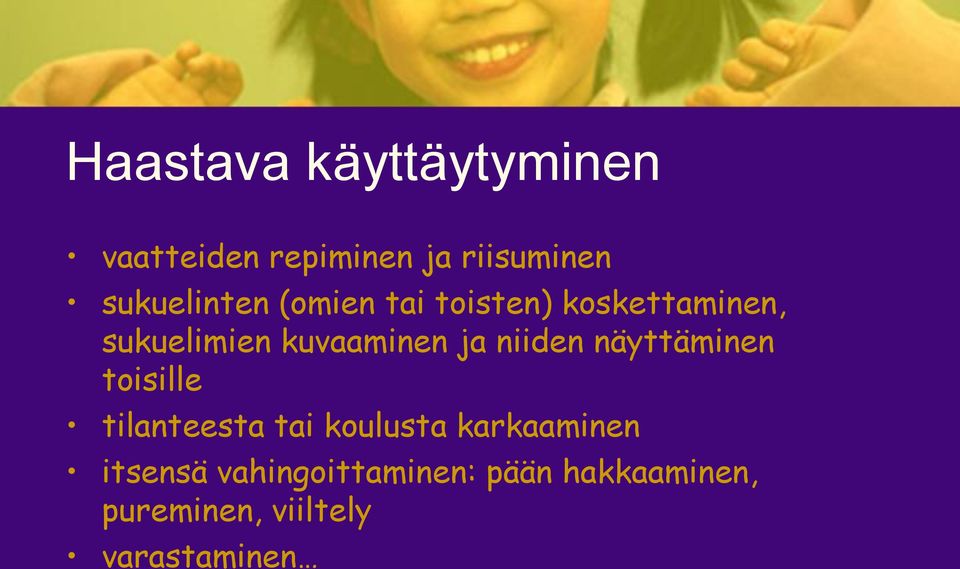 kuvaaminen ja niiden näyttäminen toisille tilanteesta tai koulusta