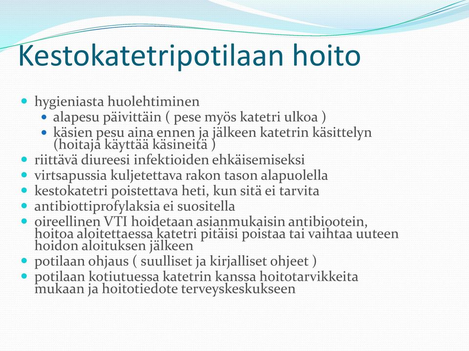 tarvita antibiottiprofylaksia ei suositella oireellinen VTI hoidetaan asianmukaisin antibiootein, hoitoa aloitettaessa katetri pitäisi poistaa tai vaihtaa uuteen