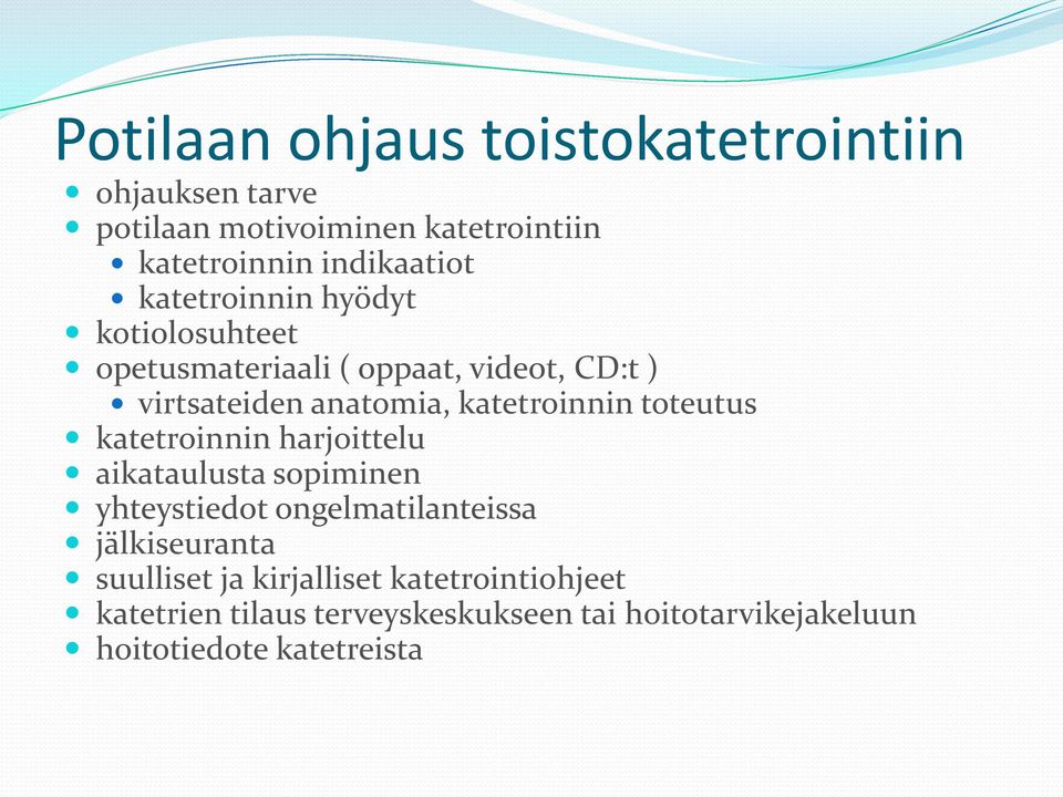 toteutus katetroinnin harjoittelu aikataulusta sopiminen yhteystiedot ongelmatilanteissa jälkiseuranta suulliset