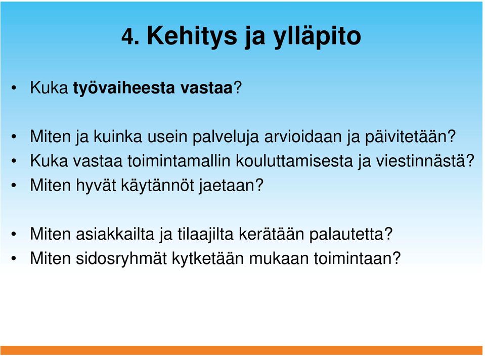 Kuka vastaa toimintamallin kouluttamisesta ja viestinnästä?