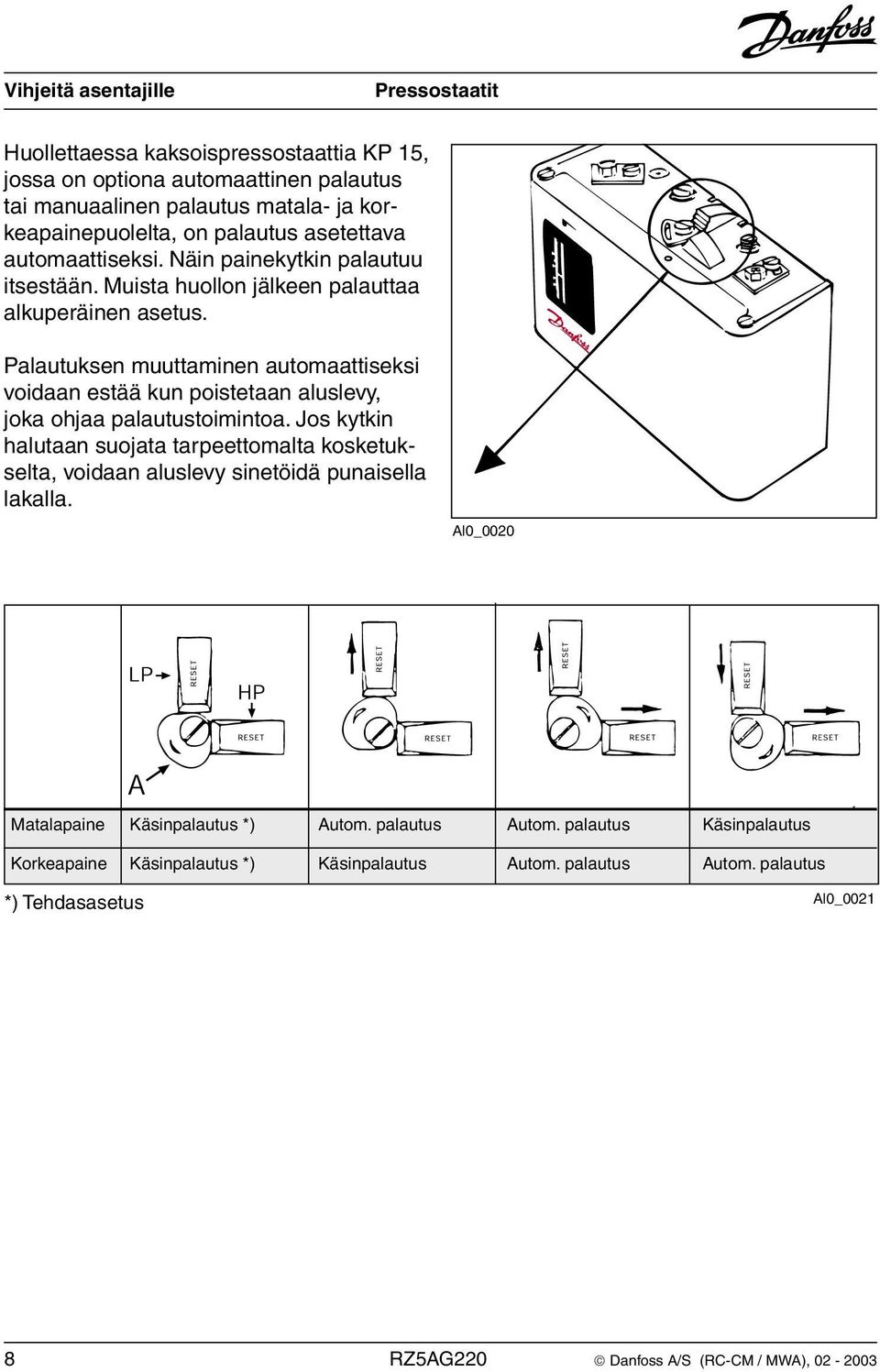 Palautuksen muuttaminen automaattiseksi voidaan estää kun poistetaan aluslevy, joka ohjaa palautustoimintoa.