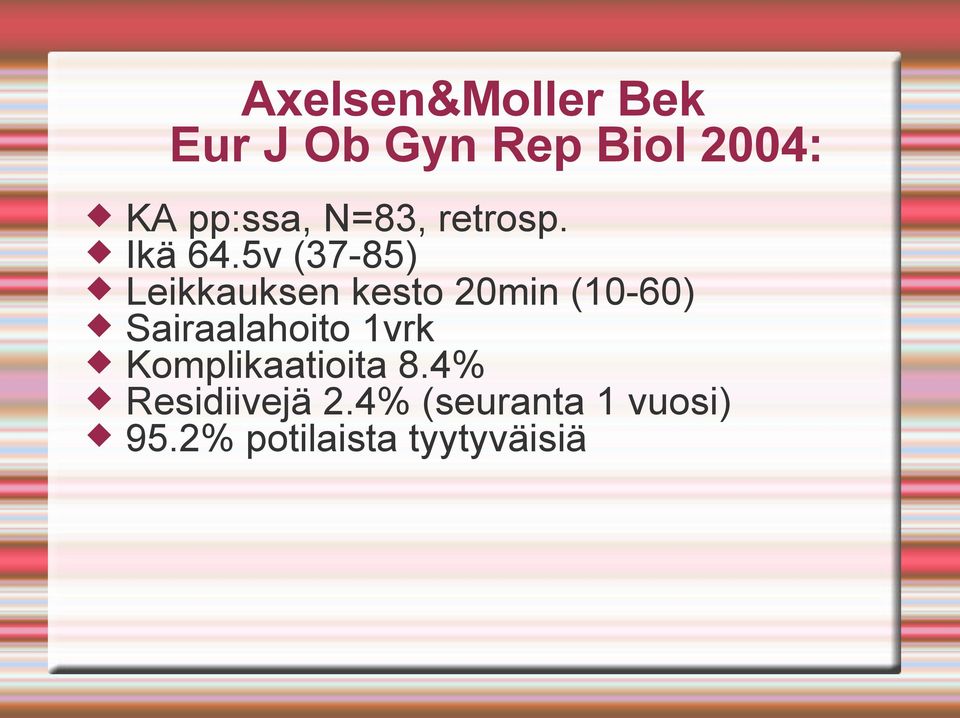 5v (37-85) Leikkauksen kesto 20min (10-60) Sairaalahoito