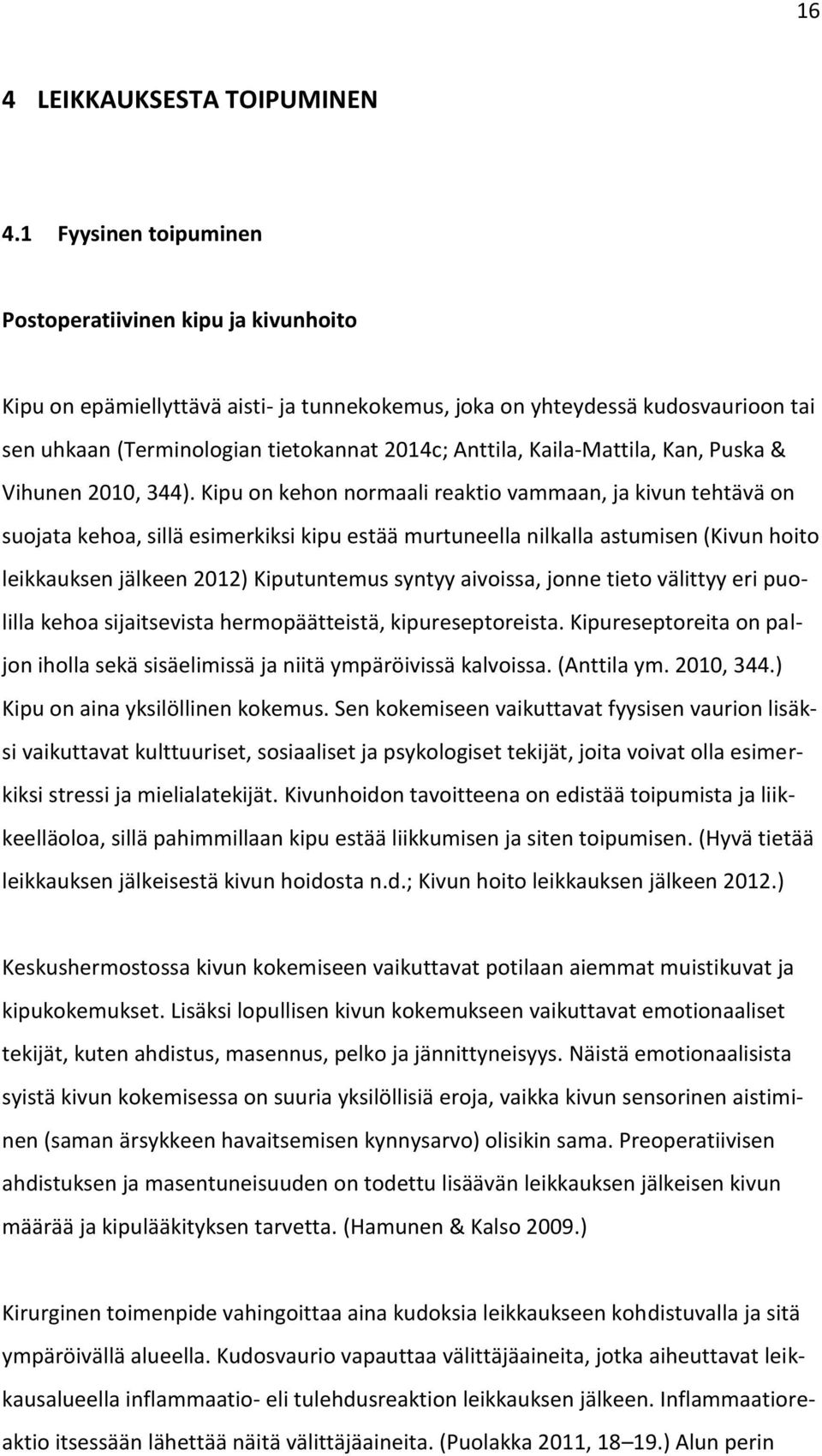 Kaila-Mattila, Kan, Puska & Vihunen 2010, 344).