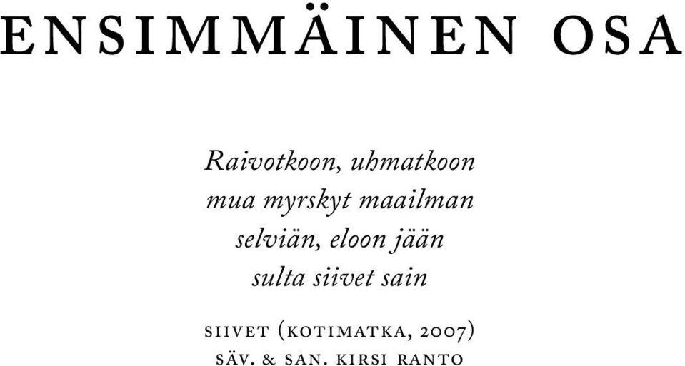 selviän, eloon jään sulta siivet