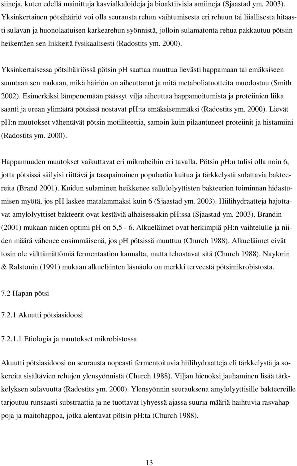 heikentäen sen liikkeitä fysikaalisesti (Radostits ym. 2000).