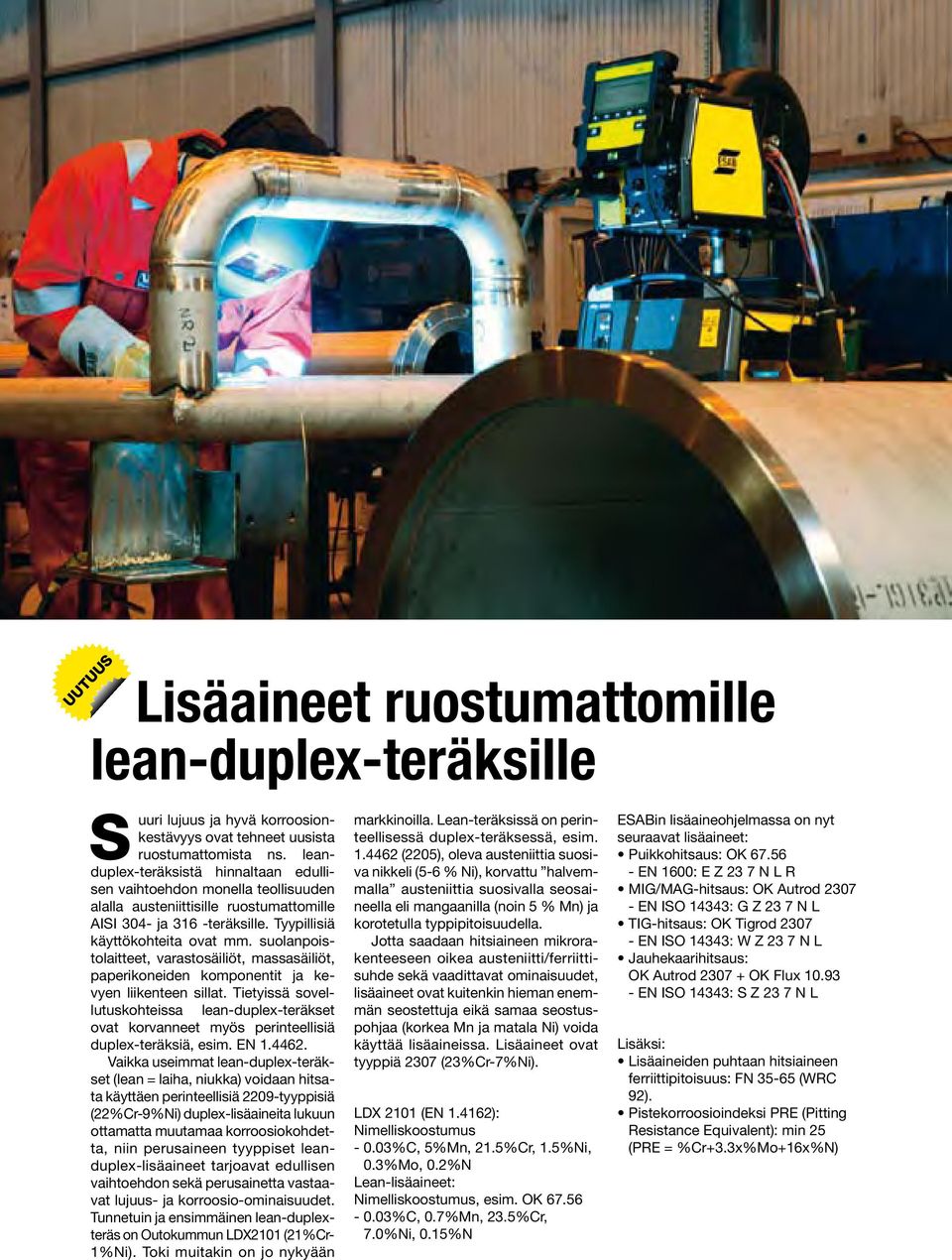 suolanpoistolaitteet, varastosäiliöt, massasäiliöt, paperikoneiden komponentit ja kevyen liikenteen sillat.