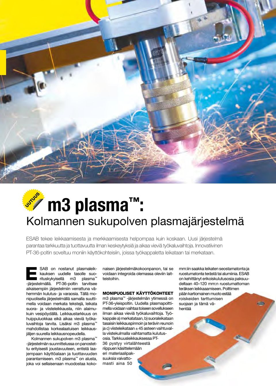 Innovatiivinen PT-36-poltin soveltuu moniin käyttökohteisiin, joissa työkappaletta leikataan tai merkataan.