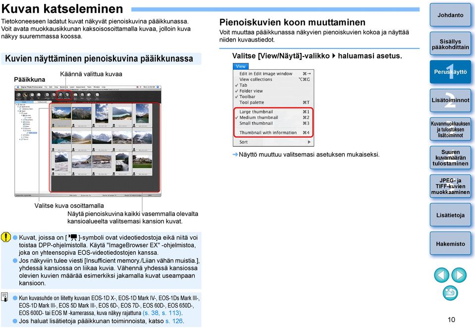 Kuvat, joissa on [ ]-symboli ovat videotiedostoja eikä niitä voi toistaa DPP-ohjelmistolla. Käytä "ImageBrowser EX" -ohjelmistoa, joka on yhteensopiva EOS-videotiedostojen kanssa.