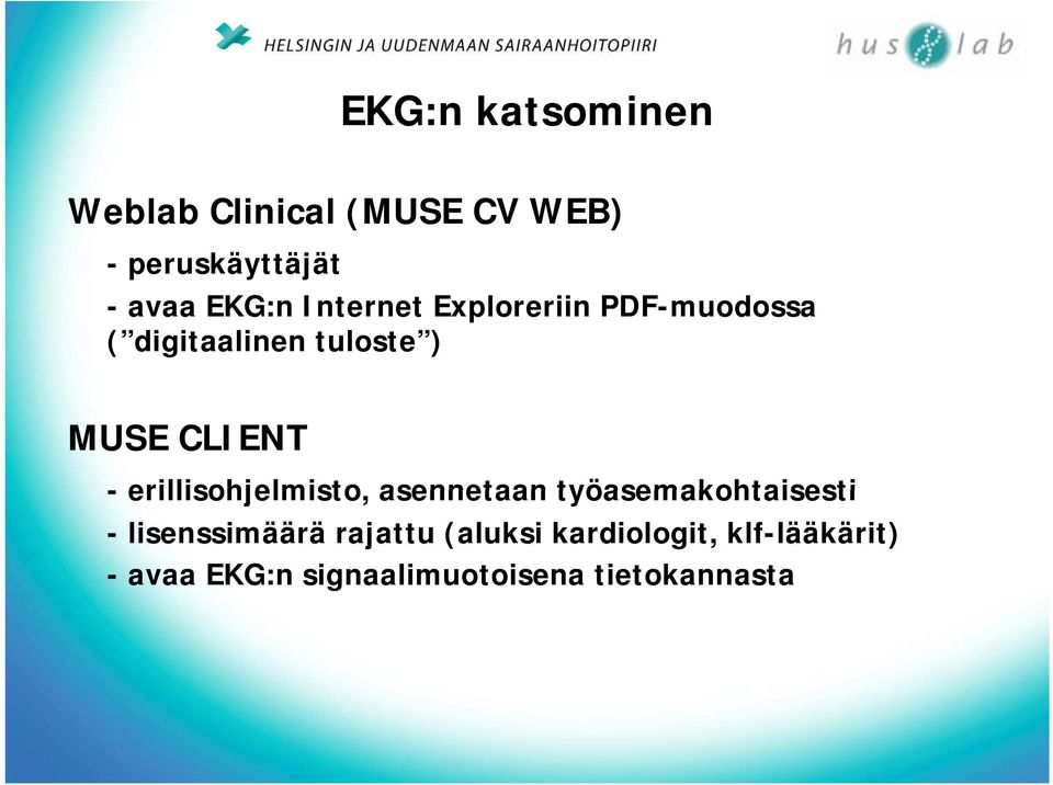 CLIENT - erillisohjelmisto, asennetaan työasemakohtaisesti - lisenssimäärä