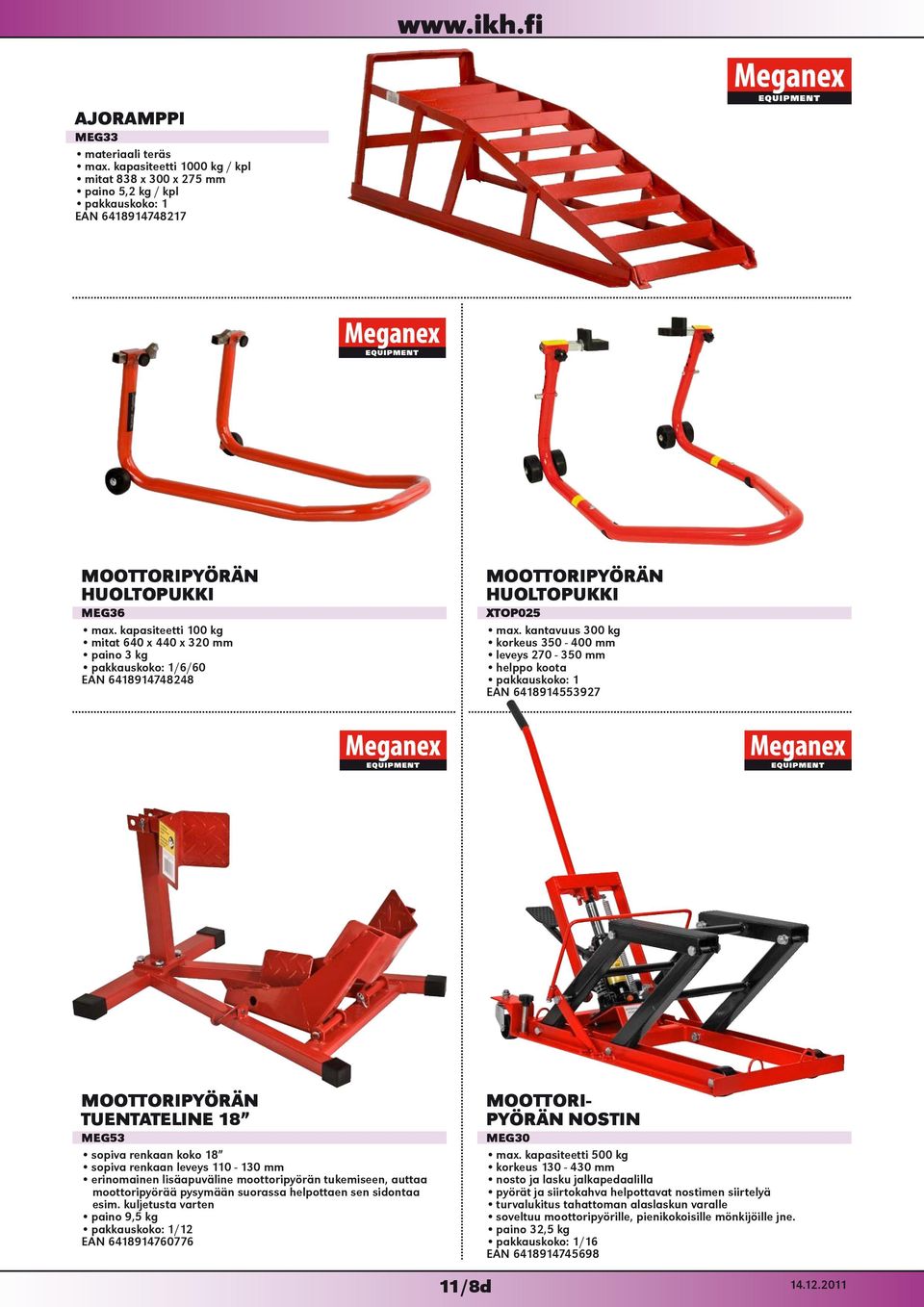 kantavuus 300 kg korkeus 350-400 mm leveys 270-350 mm helppo koota EAN 6418914553927 MOOTTORIPYÖRÄN TUENTATELINE 18 MEG53 sopiva renkaan koko 18 sopiva renkaan leveys 110-130 mm erinomainen