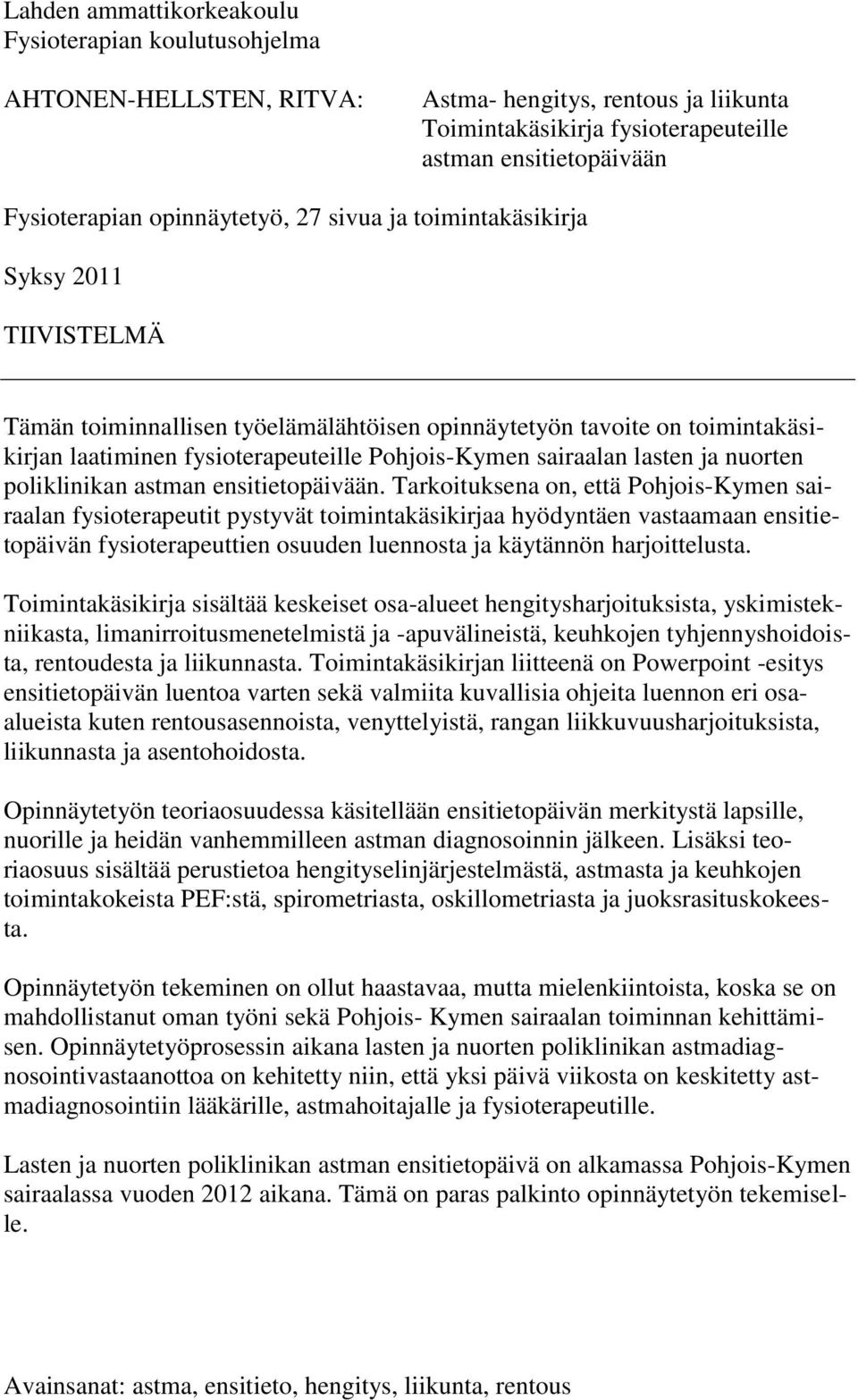 sairaalan lasten ja nuorten poliklinikan astman ensitietopäivään.